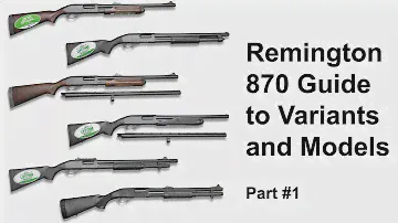 Remington 870 Buyers Guide to Variants and Models